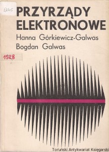 Przyrządy elektronowe / Hanna Górkiewicz-Galwas, Bogdan Galwas (z pieczątkami)