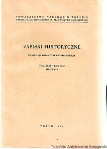 Zapiski Historyczne Tom XXIII Zeszyt 1-3. Ze studiów nad Kroniką Galla (Rozbiór krytyczny pierwszej księgi-dokończenie). Gdańskie miary zbożowe w XVII i XVIII wieku. Niektóre zagadnienia plebiscytu na Warmii i Mazurach