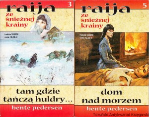 Tam gdzie tańczą huldry... [Raija ze śnieżnej krainy tom 3] ; Dom nad morzem [Raija ze śnieżnej krainy tom 5] / Bente Pedersen
