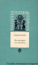 Do niedzieli niedaleko : Komedia w 3 aktach / Barbara Witek