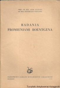 Badania promieniami Roentgena : Choroby układu nerwowego : Podręcznik dla lekarzy Tom I-Zeszyt 3a /  Adam Kunicki, Stanisław Spettowa