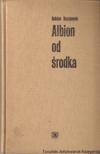 Albion od środka : dziennik tych wysp / Bohdan Drozdowski