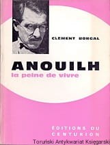 Anouilh la peine de Vivre / Clement Borgal