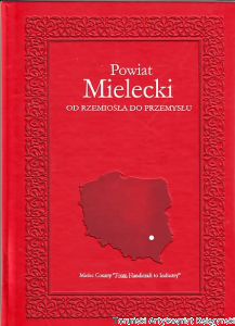 Powiat Mielecki: Od rzemiosła do przemysłu / Karol Staniszewski