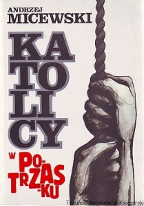 Katolicy w potrzasku : wspomnienia z peryferii polityki / Andrzej Micewski