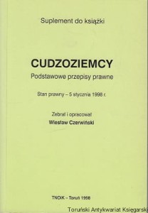 Cudzoziemcy : Podstawowe przepisy prawne : Stan prawny – 5 stycznia 1998 r. / Wiesław Czerwiński