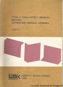 Studia o działalności i zbiorach Biblioteki Uniwersytetu Mikołaja Kopernika Część IV / Bohdan Ryszewski (red. nauk.)