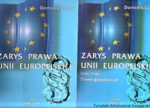 Zarys prawa Unii Europejskiej ; Zarys prawa Unii Europejskiej. Cz. 2, Prawo gospodarcze / Dominik Lasok