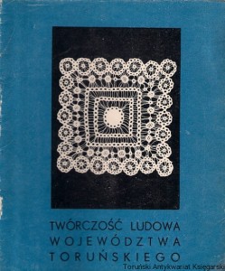 Twórczość ludowa województwa toruńskiego : Wystawa pokonkursowa : Informator / Lubomira Tyczyńska
