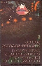 Małżeństwo z Lyndą Winters albo pamiątka po Glorii Swanson / Janusz Odrowąż-Pieniążek 