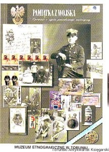 Pamiątka z wojska Opowieść o życiu prawdziwego mężczyzny Katalog wystawy pamiątek żołnierskich z XIX i XX wieku / Hubert Czachowski