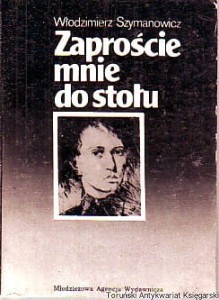 Zaproście mnie do stołu / Włodzimierz Szymanowicz