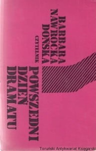 Powszedni dzień dramatu / Barbara Nawrocka-Dońska 