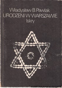 Urodzeni w Warszawie : Opowieść / Władysław B. Pawlak