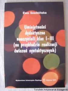Umiejętności dydaktyczne nauczycieli klas I-III (na przykładzie realizacji ćwiczeń syntaktycznych)