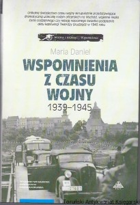 Wspomnienia z czasu wojny 1939-1945 : Bydgoszcz-Horodło-Grudziądz / Maria Daniel