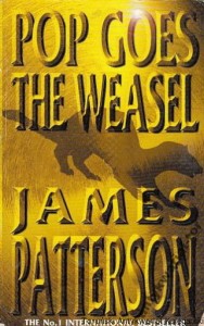 Pop goes the weasel / James Patterson