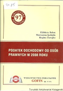 Podatek dochodowy od osób prawnych w 2008 roku : Stan prawny na dzień 1 stycznia 2008 r. / Elżbieta Belon, Marzanna Kobiela, Regina Żarejko