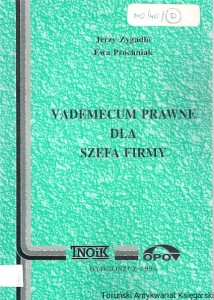 Vademecum prawne dla szefa firmy  / Jerzy Zygadło, Ewa Próchniak