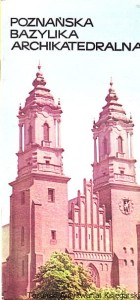 Poznańska Bazylika Archikatedralna / oprac. tekstu ks. Arnold Marcinkowski