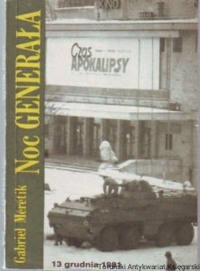 Noc generała 13 grudnia 1981 / Gabriel Meretik