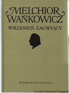 Wrzesień żagwiący: Dzieła emigracyjne / Melchior Wańkowicz