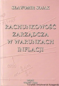 Rachunkowość zarządcza w warunkach inflacji / Sławomir Sojak
