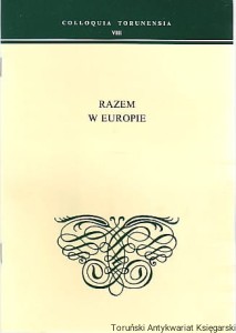 Razem w Europie Colloquia Torunensia VIII / Pod redakcją Mariana Kallasa