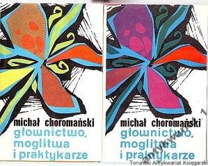 Głownictwo, moglitwa i praktykarze Tomy 1 - 2 / Michał Choromański