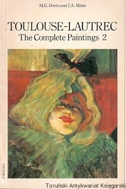 Toulouse-Lautrec : The Complete Paintings II / M. G. Dortu, J. A. Meric