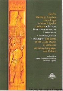 Tatarzy Wielkiego Księstwa Litewskiego w historii, języku i kulturze ; The Tatars of the Grand Duchy of Lithuania in History, Language, and Culture / Pod redakcją Joanny Kulwickiej-Kamińskiej i Czesława Łapicza