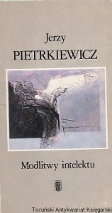 Modlitwy intelektu / Jerzy Pietrkiewicz 