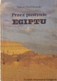 Przez pustynie Egiptu / Maciej Pawlikowski 