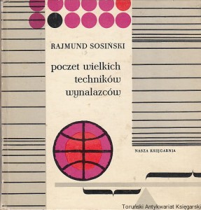 Poczet wielkich techników wynalazców / Rajmund Sosiński