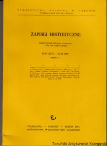 Zapiski Historyczne Tom XLVI Zeszyt 2 Wiślany handel zbożowy w 1662 roku, O podziale Królestwa Szwedzkiego w 1809 roku (Utrata zwierznictwa nad Finlandią), Nowa synteza dziejów Pomorza od poł.XV do poł.XVII w., Wokół Studiów z dziejów Gdańska 1918-1939