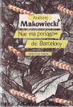 Nie ma pociągów do Barcelony / Andrzej Makowiecki