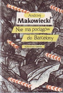 Nie ma pociągów do Barcelony / Andrzej Makowiecki