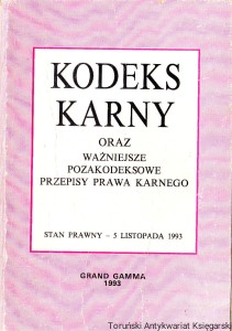 Kodeks karny oraz ważniejsze pozakodeksowe przepisy prawa karnego: teksty ustaw oraz wyciągów ustaw ujednolicone. Stan prawny – 5 listopada 1993 / Barbara Miedźwiedziew