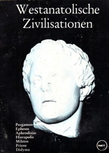 Westanatolische Zivilisationen : Pergamon, Ephesos, Aphrodisias, Hierapolis, Miletos, Priene, Didyma / Ilhan Aksit