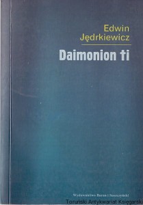 Daimonion ti / Edwin Jędrkiewicz 