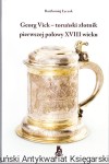 Georg Vick - toruński złotnik pierwszej połowy XVIII wieku / Bartłomiej Łyczak