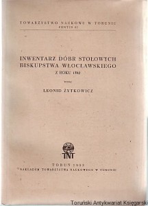 Inwentarz dóbr stołowych Biskupstwa Włocławskiego z roku 1582 / wydał Leonid Żytkowicz