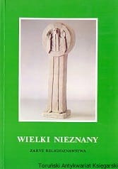 Wielki Nieznany : Zarys religioznawstwa / Lech Grabowski
