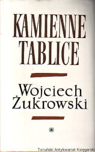 Kamienne tablice / Wojciech Żukrowski