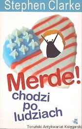 Merde! Chodzi po ludziach / Stephen Clarke