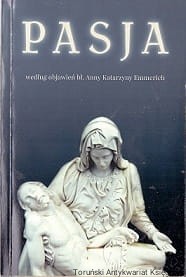 Pasja według objawień bł. Anny Katarzyny Emmerich / Brak autora