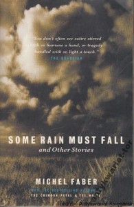 Some rain must fall and other Stories / Michael Faber