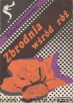 Zbrodnia wśród róż / Zofia Kaczorowska