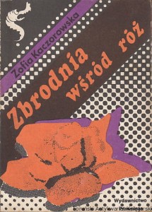 Zbrodnia wśród róż / Zofia Kaczorowska