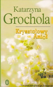 Kryształowy anioł / Katarzyna Grochola